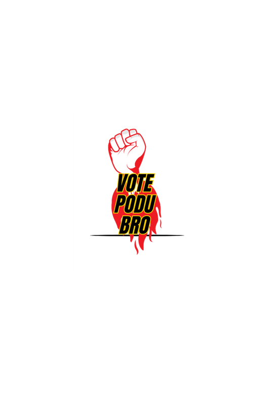 Vote Podu Bro | Funny T shirts